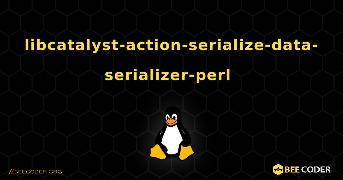 libcatalyst-action-serialize-data-serializer-perl  のインストール方法. Linux