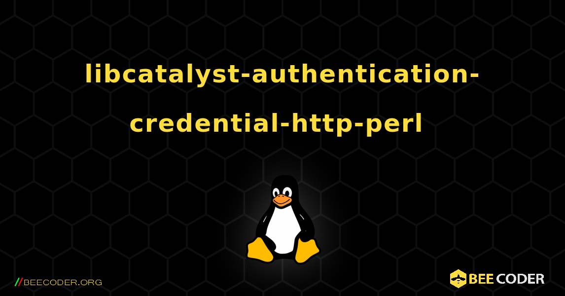 libcatalyst-authentication-credential-http-perl  のインストール方法. Linux