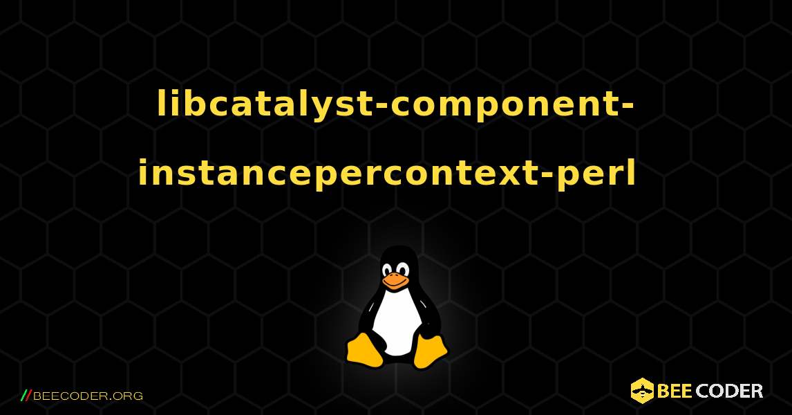 libcatalyst-component-instancepercontext-perl  のインストール方法. Linux