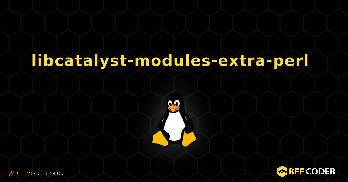 libcatalyst-modules-extra-perl  のインストール方法. Linux