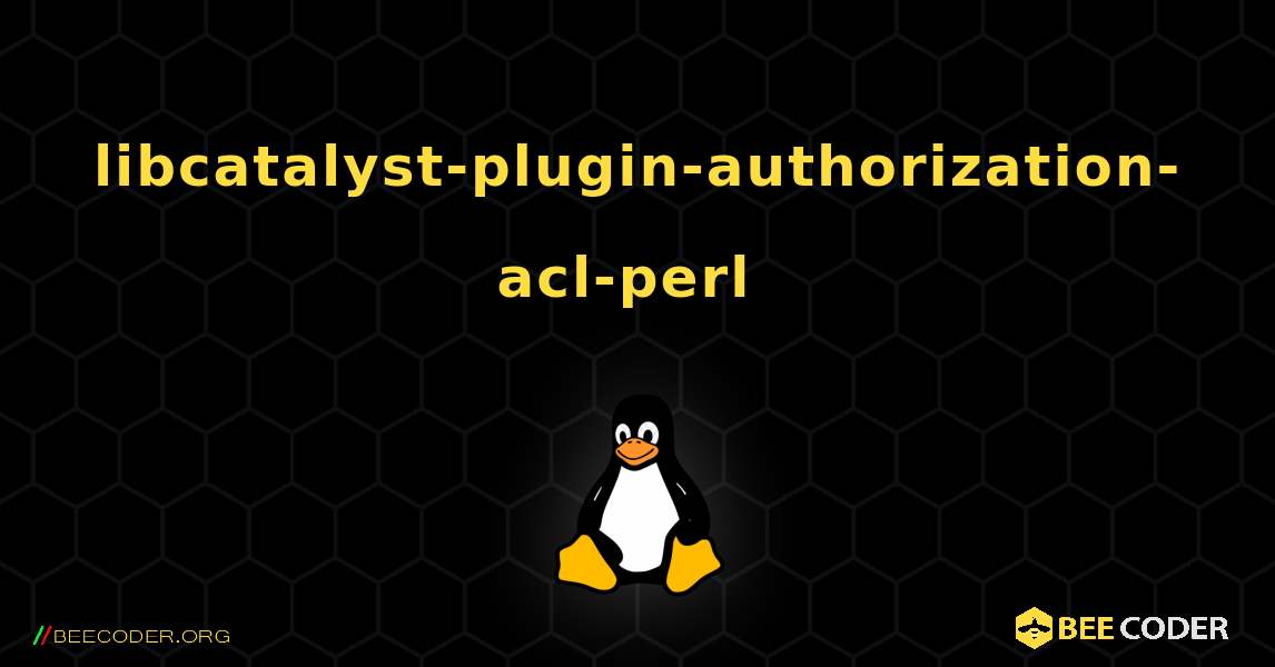 libcatalyst-plugin-authorization-acl-perl  のインストール方法. Linux