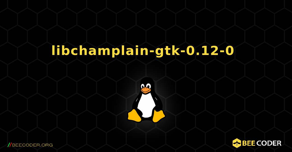 libchamplain-gtk-0.12-0  のインストール方法. Linux
