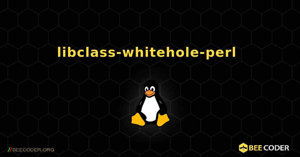 libclass-whitehole-perl  のインストール方法. Linux