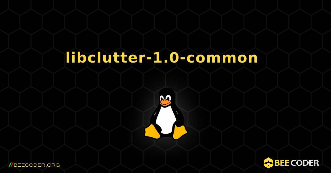 libclutter-1.0-common  のインストール方法. Linux