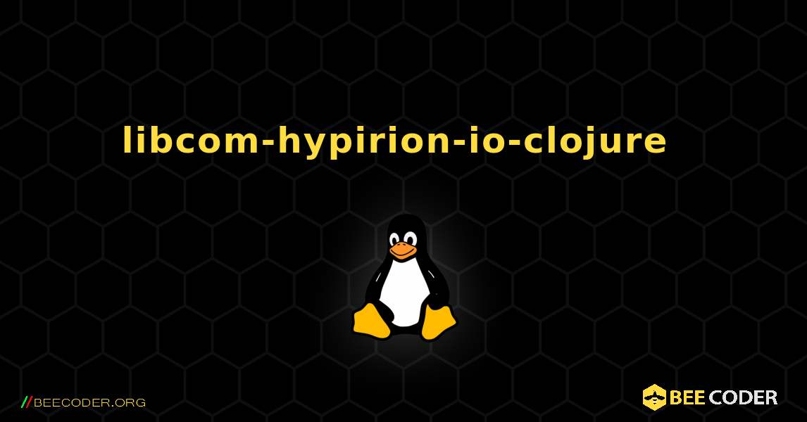 libcom-hypirion-io-clojure  のインストール方法. Linux