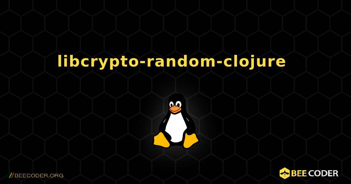 libcrypto-random-clojure  のインストール方法. Linux