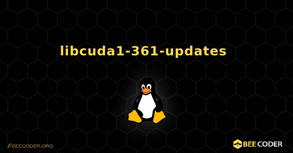 libcuda1-361-updates  のインストール方法. Linux