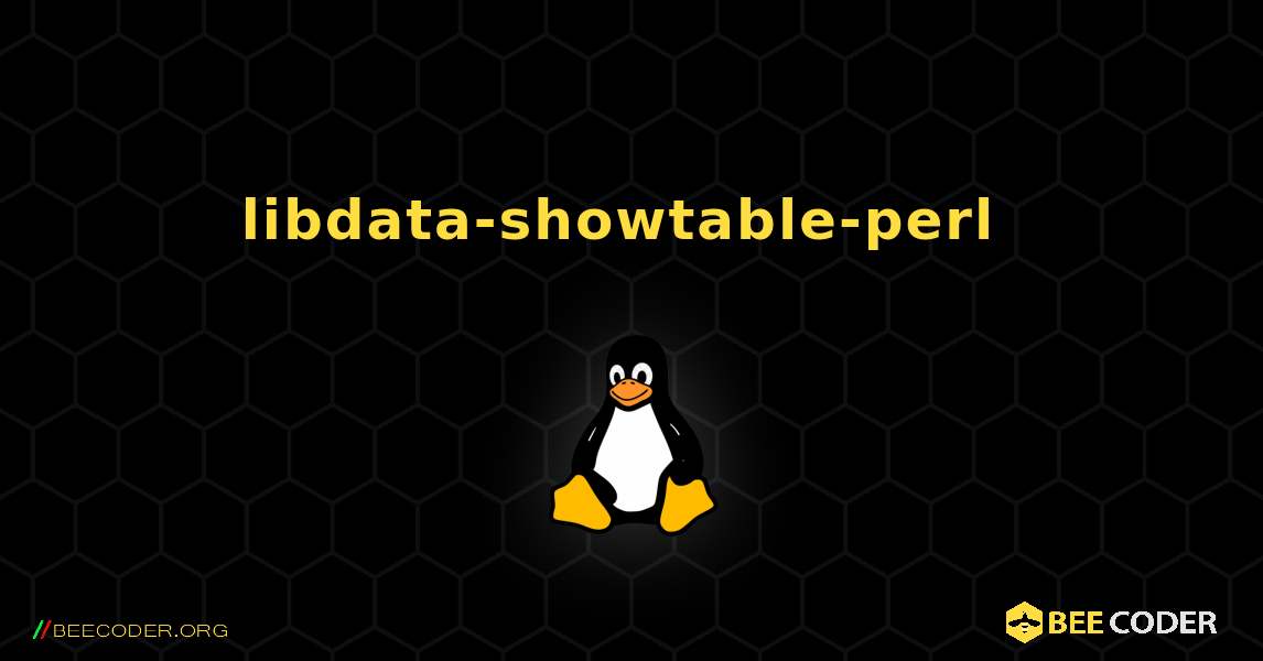 libdata-showtable-perl  のインストール方法. Linux