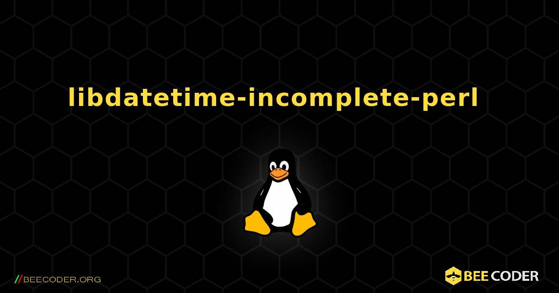 libdatetime-incomplete-perl  のインストール方法. Linux