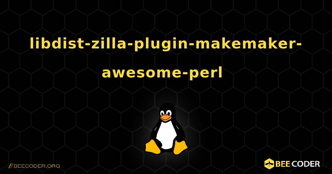 libdist-zilla-plugin-makemaker-awesome-perl  のインストール方法. Linux