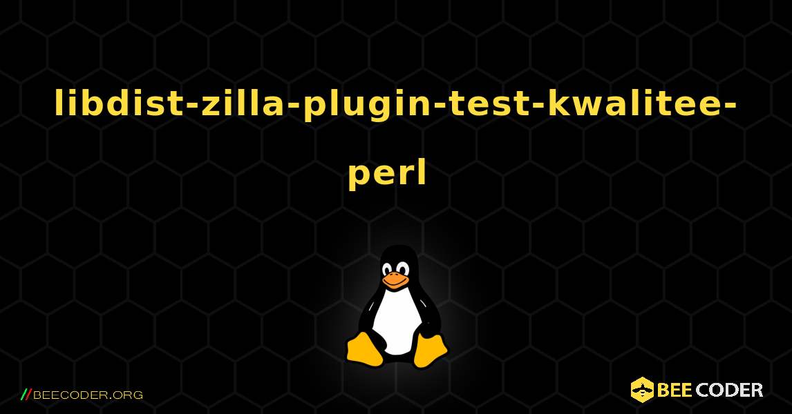 libdist-zilla-plugin-test-kwalitee-perl  のインストール方法. Linux