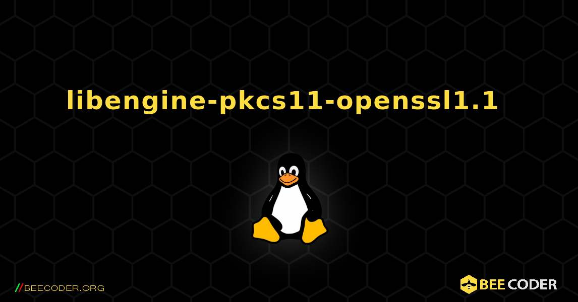 libengine-pkcs11-openssl1.1  のインストール方法. Linux