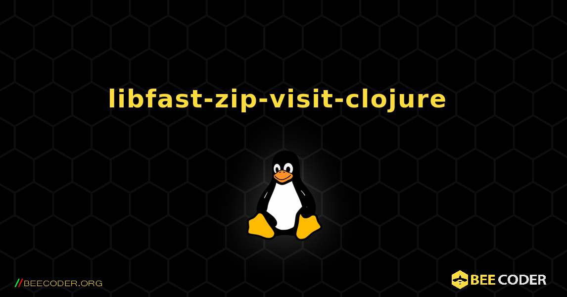 libfast-zip-visit-clojure  のインストール方法. Linux