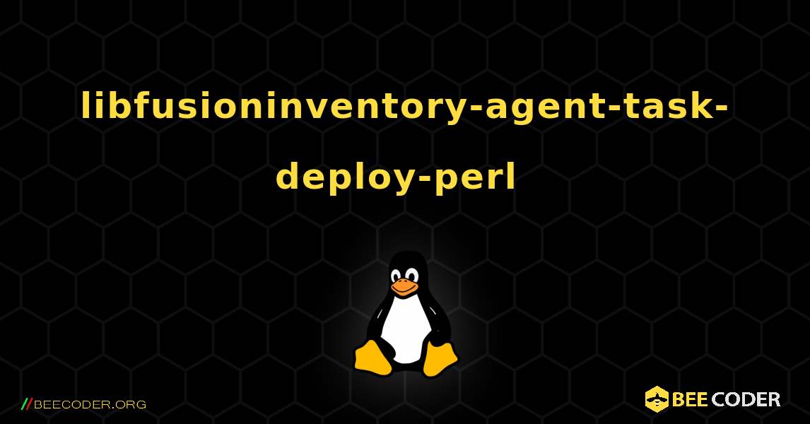 libfusioninventory-agent-task-deploy-perl  のインストール方法. Linux