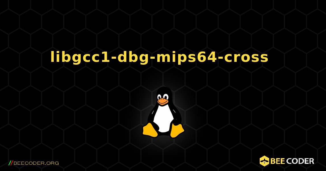libgcc1-dbg-mips64-cross  のインストール方法. Linux
