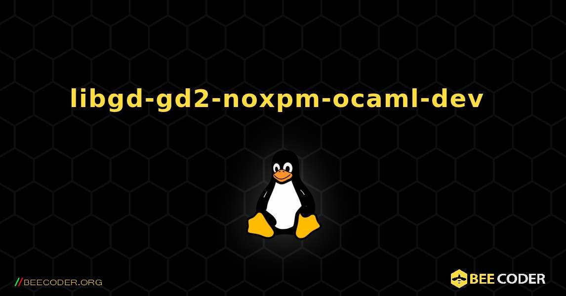 libgd-gd2-noxpm-ocaml-dev  のインストール方法. Linux