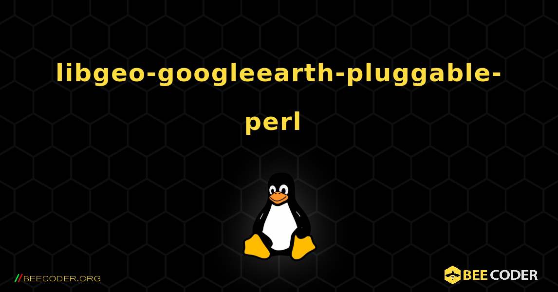 libgeo-googleearth-pluggable-perl  のインストール方法. Linux