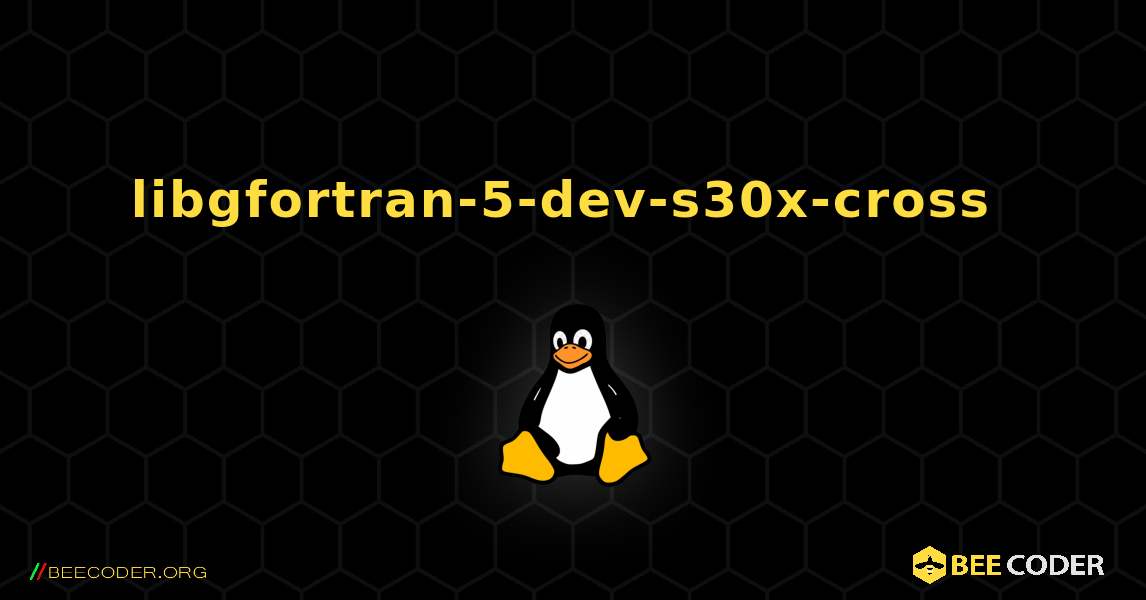 libgfortran-5-dev-s30x-cross  のインストール方法. Linux
