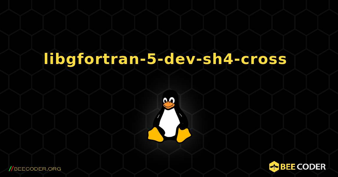 libgfortran-5-dev-sh4-cross  のインストール方法. Linux