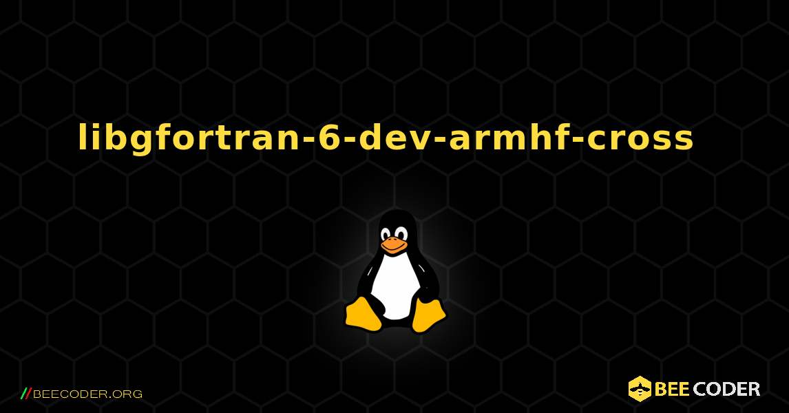 libgfortran-6-dev-armhf-cross  のインストール方法. Linux