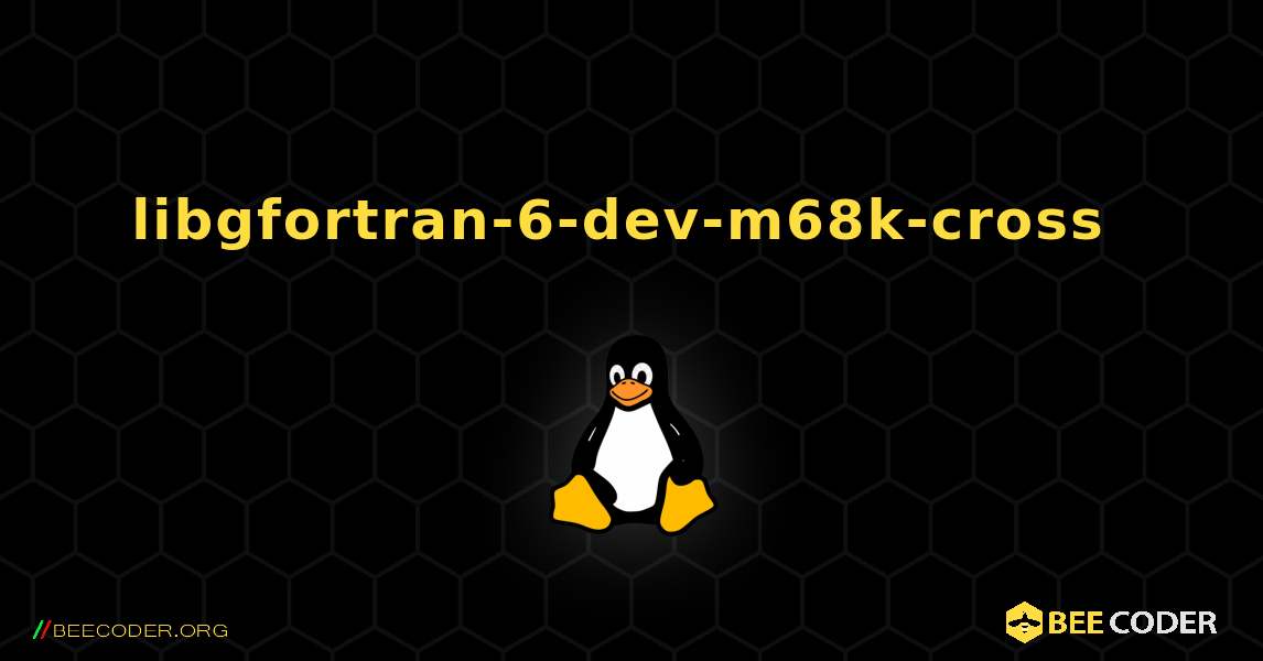 libgfortran-6-dev-m68k-cross  のインストール方法. Linux