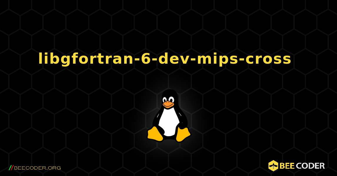 libgfortran-6-dev-mips-cross  のインストール方法. Linux