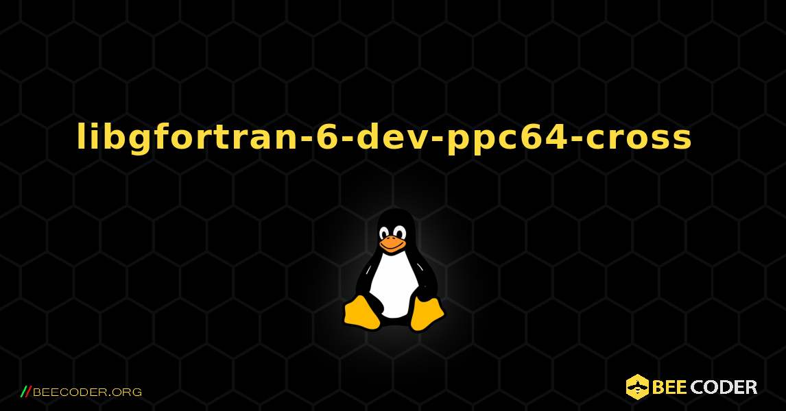 libgfortran-6-dev-ppc64-cross  のインストール方法. Linux