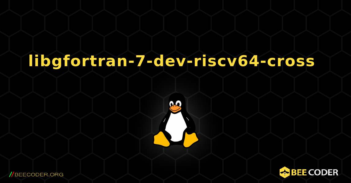 libgfortran-7-dev-riscv64-cross  のインストール方法. Linux