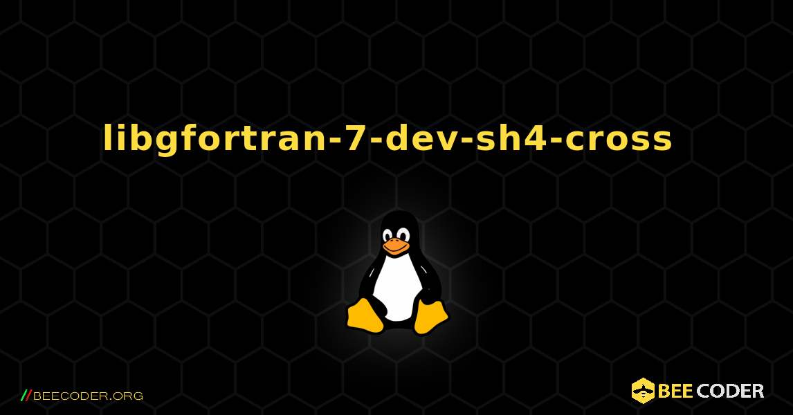 libgfortran-7-dev-sh4-cross  のインストール方法. Linux