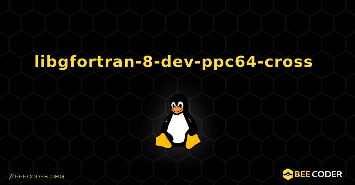 libgfortran-8-dev-ppc64-cross  のインストール方法. Linux