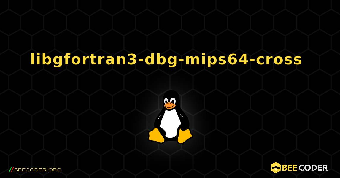 libgfortran3-dbg-mips64-cross  のインストール方法. Linux
