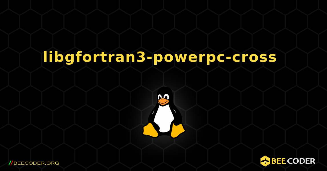 libgfortran3-powerpc-cross  のインストール方法. Linux