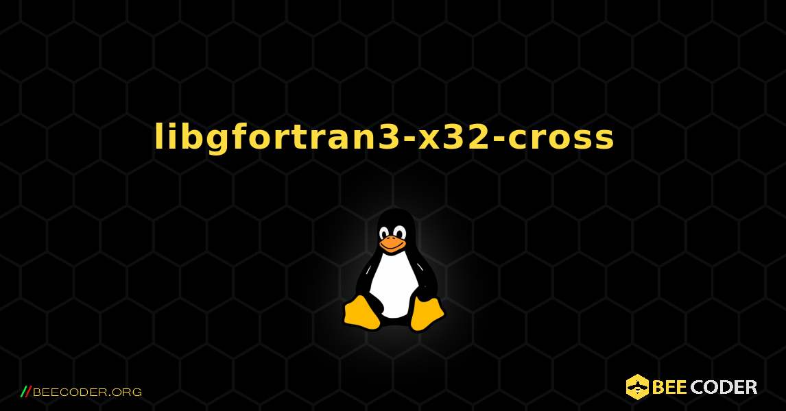 libgfortran3-x32-cross  のインストール方法. Linux