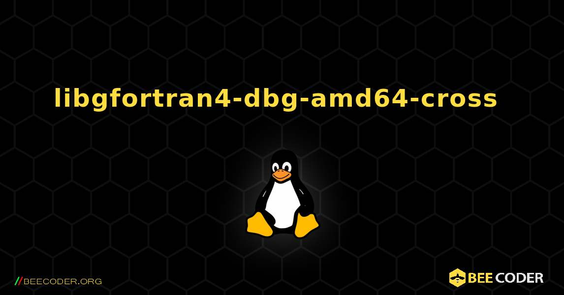 libgfortran4-dbg-amd64-cross  のインストール方法. Linux