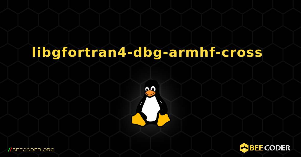 libgfortran4-dbg-armhf-cross  のインストール方法. Linux