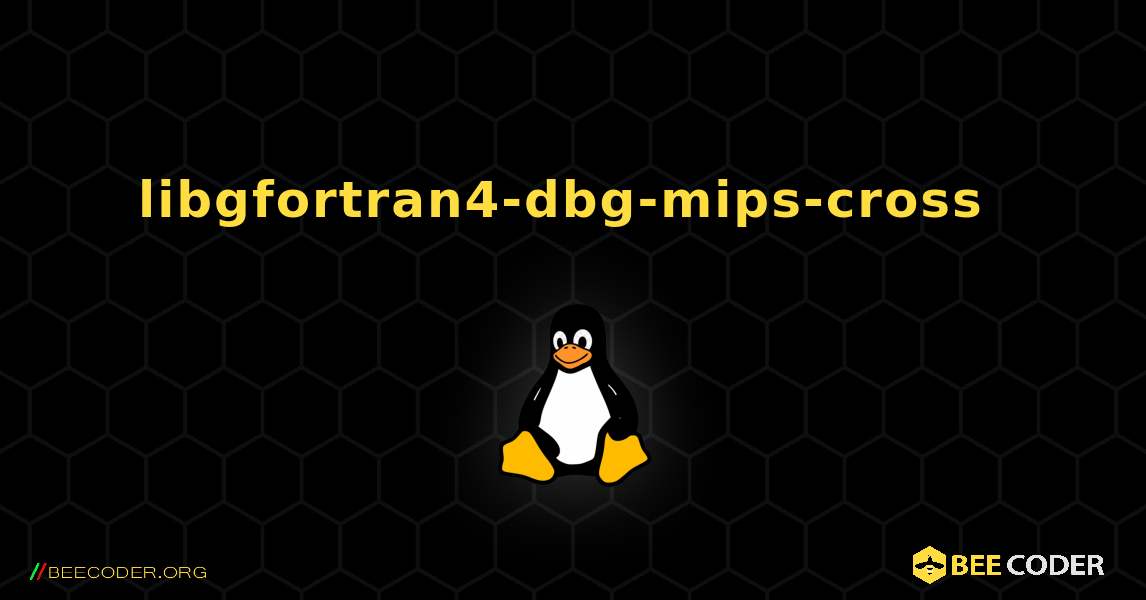 libgfortran4-dbg-mips-cross  のインストール方法. Linux
