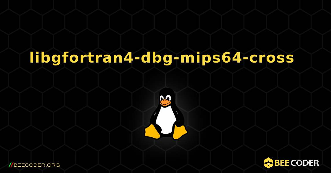 libgfortran4-dbg-mips64-cross  のインストール方法. Linux