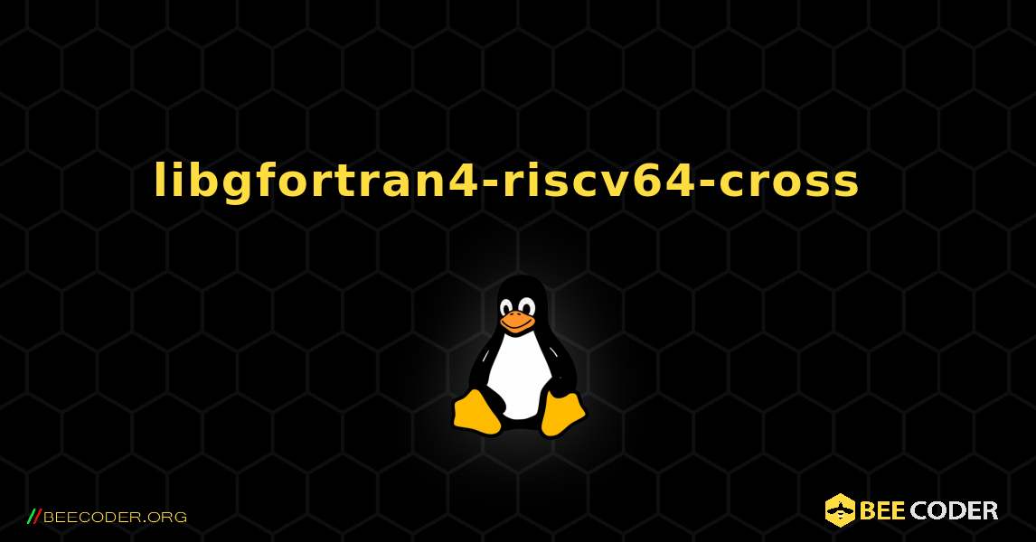 libgfortran4-riscv64-cross  のインストール方法. Linux