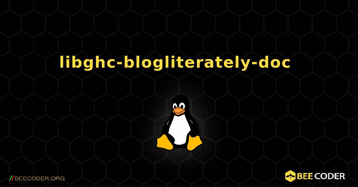libghc-blogliterately-doc  のインストール方法. Linux