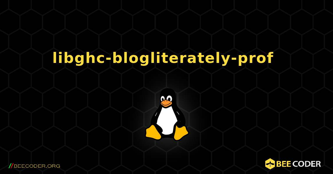libghc-blogliterately-prof  のインストール方法. Linux