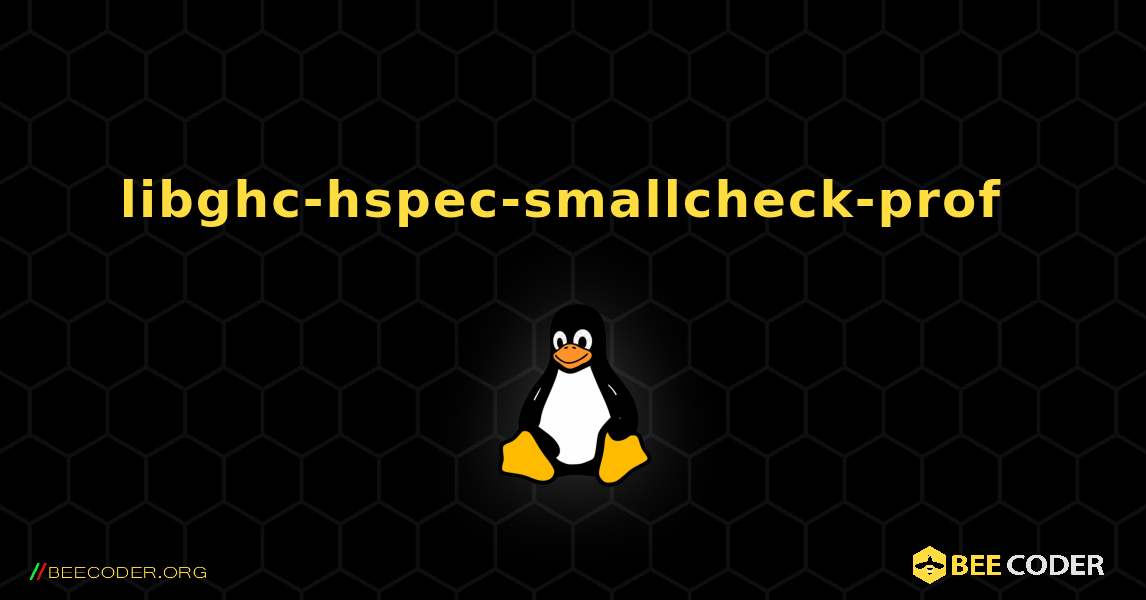 libghc-hspec-smallcheck-prof  のインストール方法. Linux