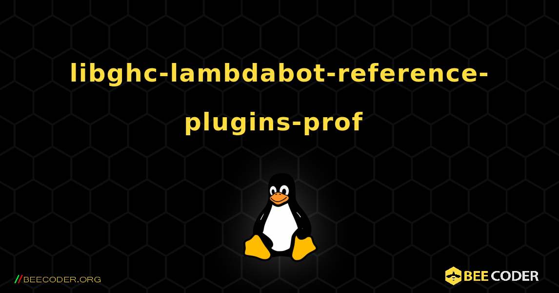 libghc-lambdabot-reference-plugins-prof  のインストール方法. Linux