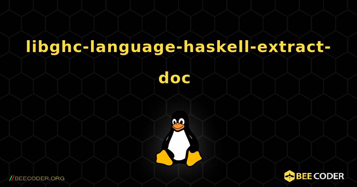 libghc-language-haskell-extract-doc  のインストール方法. Linux