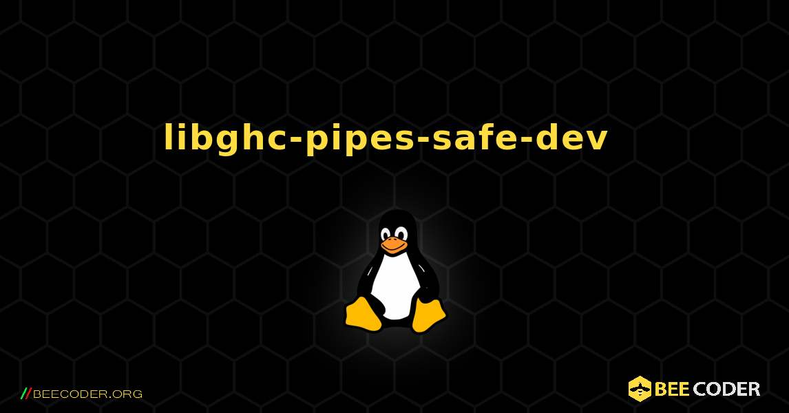 libghc-pipes-safe-dev  のインストール方法. Linux