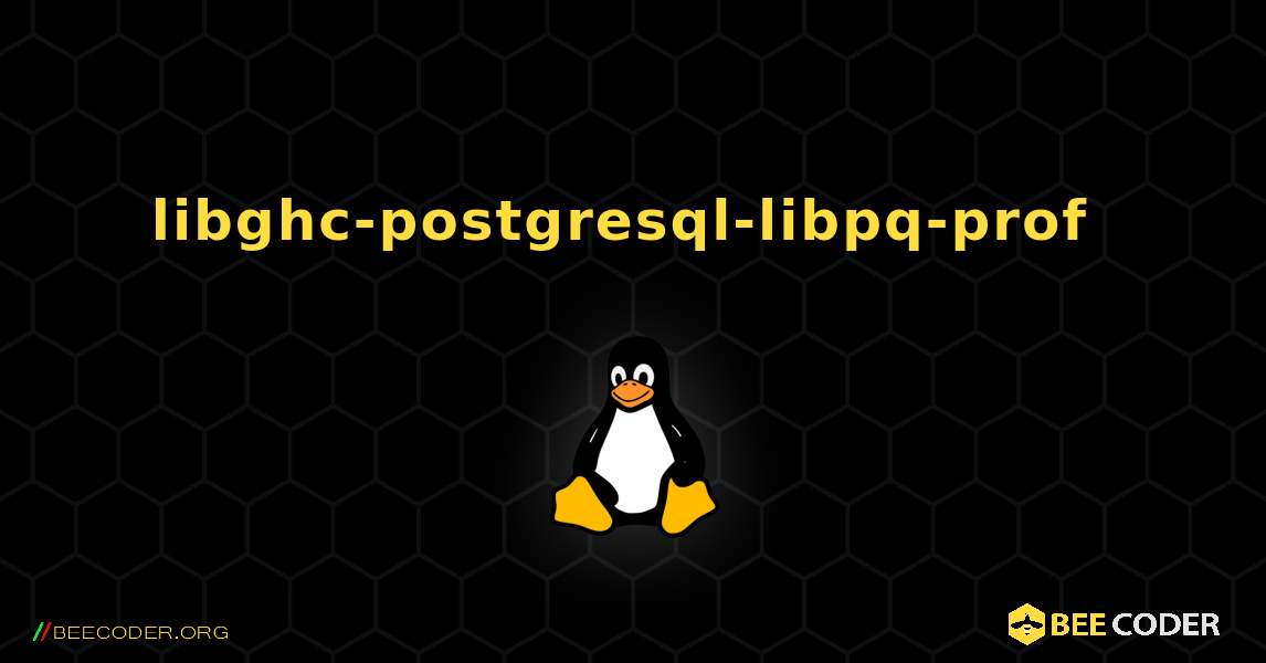 libghc-postgresql-libpq-prof  のインストール方法. Linux