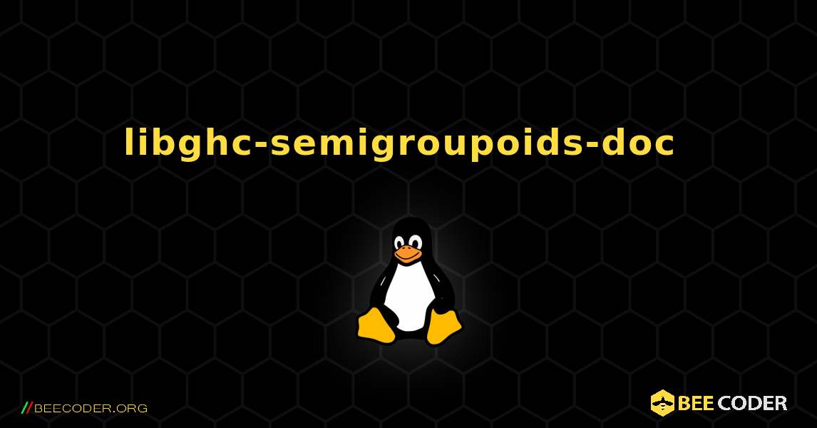 libghc-semigroupoids-doc  のインストール方法. Linux