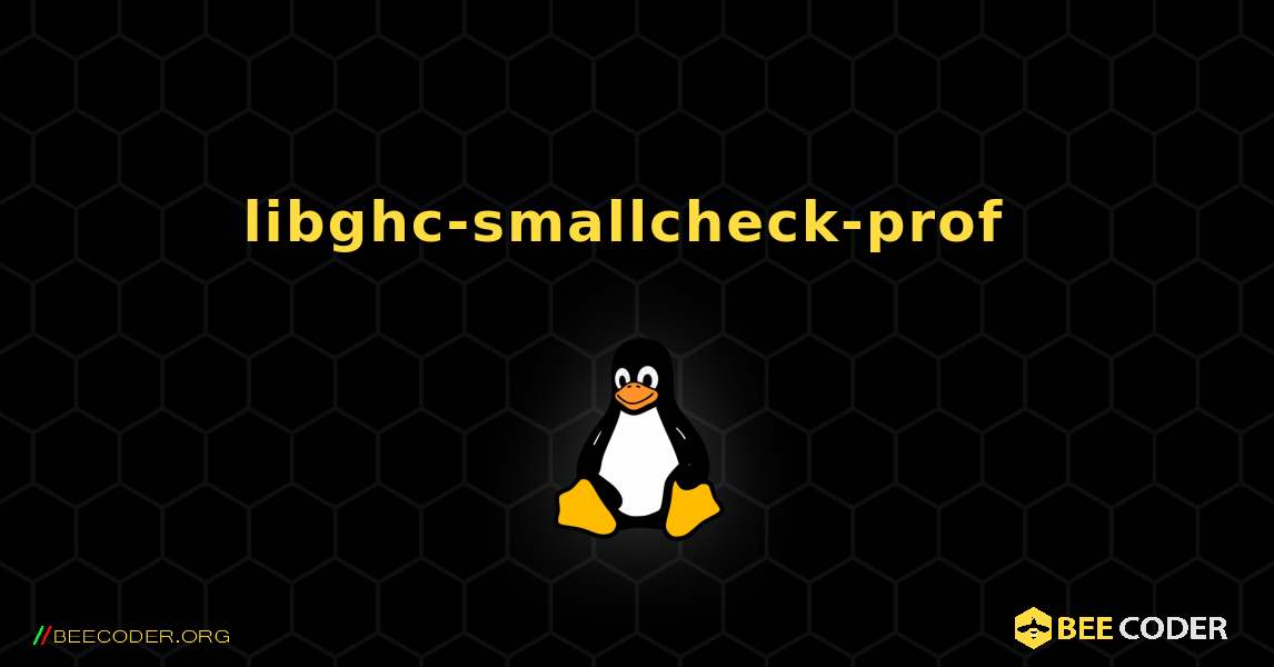 libghc-smallcheck-prof  のインストール方法. Linux