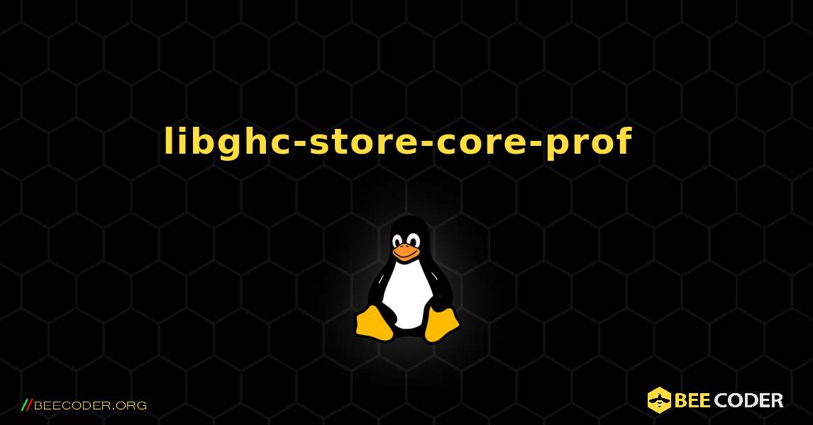 libghc-store-core-prof  のインストール方法. Linux