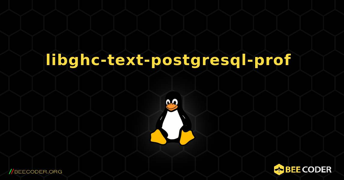 libghc-text-postgresql-prof  のインストール方法. Linux