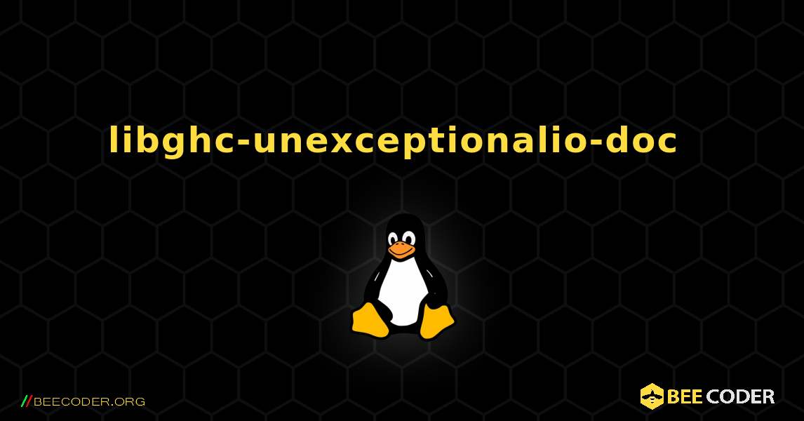 libghc-unexceptionalio-doc  のインストール方法. Linux